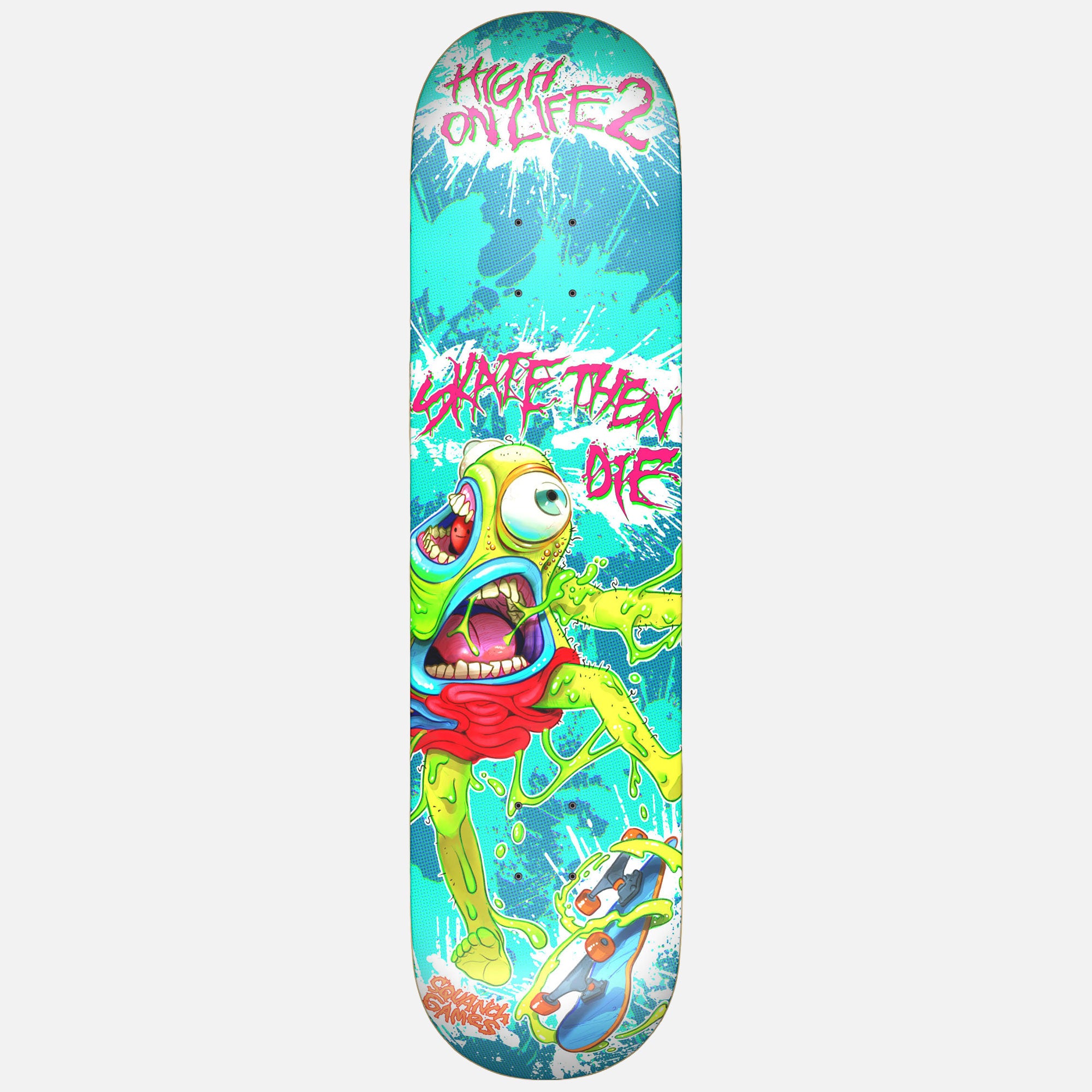 HIGH ON LIFE 2 SKATE THEN DIE SKATE DECK