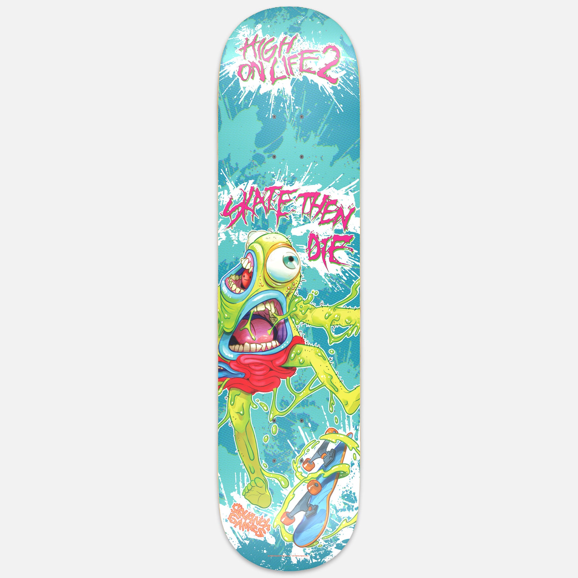 HIGH ON LIFE 2 SKATE THEN DIE SKATE DECK